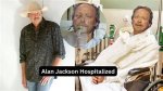 Alan Jackson Hospitalized 2023 Is He Sick? Death Rumors