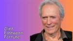 Discover the Astounding Fortune of Clint Eastwood