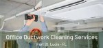 Duct Cleaning Experts in Port St. Lucie Fl