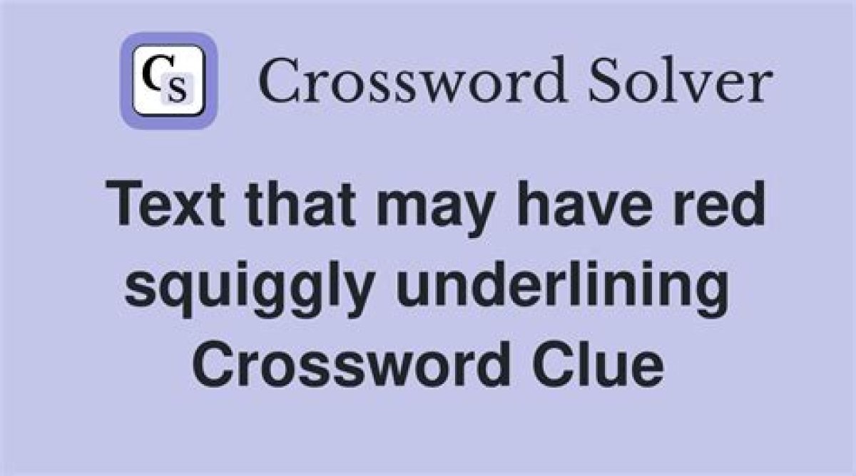 Text That May Have Red Squiggly Underlining Crossword Clue La Times Answer ·
